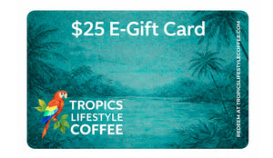 E-Gift Cards From Tropics Lifestyle Coffee