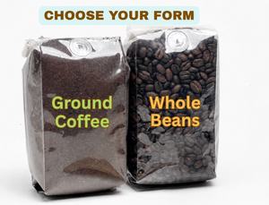 Two clear plastic bags of coffee shown side by side on a white background, labeled 'Ground Coffee' with green text and 'Whole Beans' with orange text, under a header that reads 'CHOOSE YOUR FORM'.